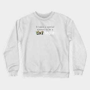 It takes a special woman to be a cat mom - tabby cat oil painting word art Crewneck Sweatshirt